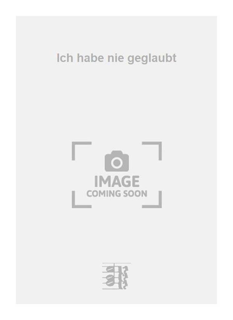 Ich habe nie geglaubt